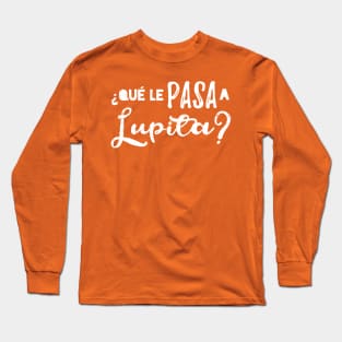 Que le pasa a Lupita? no se - white vintage design Long Sleeve T-Shirt